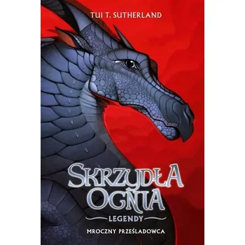 Mroczny prześladowca. Skrzydła ognia. Legendy