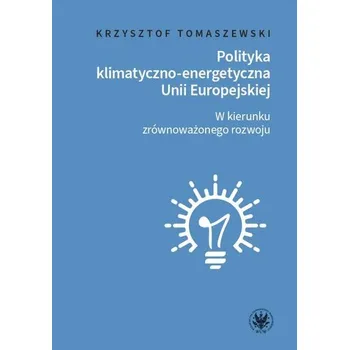 Polityka klimatyczno-energetyczna UE - Tomaszewski Mieczysław, Droba Krzysztof