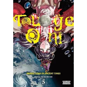 Cizojazyčná kniha Touge Oni: Primal Gods in Ancient Times, Vol. 5 - Tsurubuchi, Kenji