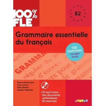 Cizí jazyk 100% FLE - Grammaire essentielle du francais B2 - Livre + didierfle.app - Bourmayan, Anouch a Loiseau, Yves