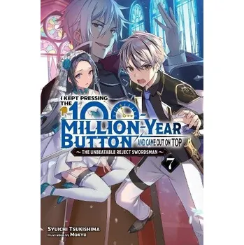I Kept Pressing the 100-Million-Year Button and Came Out on Top, Vol. 7 (light novel) - Hutton, Luke a Mokyu, Mokyu a Tsukishima, Syuichi