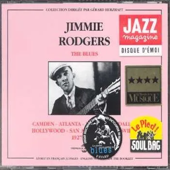 Zahraniční hudba 2CD Jimmie Rodgers: Camden - Atlanta - New York - Dallas - Hollywood - San Antonio - Louisville 1927 - 1933 2015