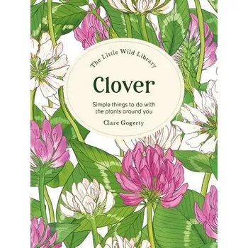 Cizojazyčná kniha Little Wild Library: Clover - Gogerty, Clare (Author)