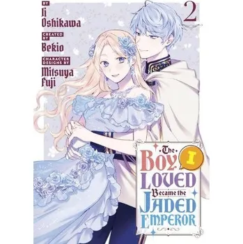 Cizojazyčná kniha Boy I Loved Became the Jaded Emperor 2 - Oshikawa, Ii