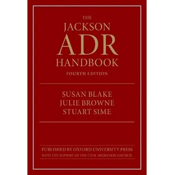 Cizí jazyk Jackson ADR Handbook - Sime, Stuart a Blake, Susan (Associate Dean, Associate Dean, City, University of London) a Browne, Julie (Associate Professor, Associate Professor, City, University of London)