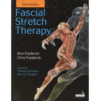 Cizojazyčná kniha Fascial Stretch Therapy - Second Edition - Frederick, Ann a Frederick, Chris