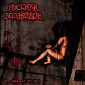 Zahraniční hudba CD Nuclear Aggressor: Condemned To Rot DIGI 2013 Digipack