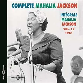 Zahraniční hudba CD Mahalia Jackson: Complete Mahalia Jackson - Intégrale Mahalia Jackson Vol. 12 1961 2015