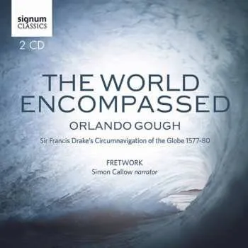 Zahraniční hudba 2CD Simon Callow: The World Encompassed: Sir Francis Drake's Circumnavigation Of The Globe, 1577-80 2017