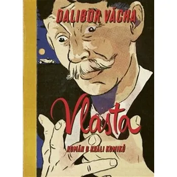 Vlasta: Román o králi komiků - Dalibor…