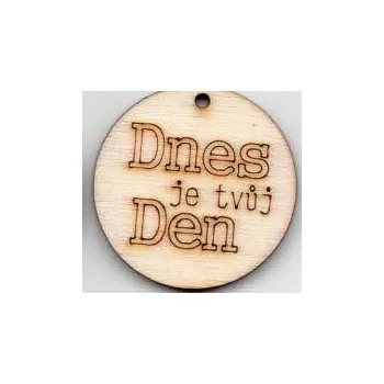 Překližka Výřez z překližky, M70/1-č.435, visačka-kolečko, DNES JE TVŮJ DEN, 3,5cm, 1ks
