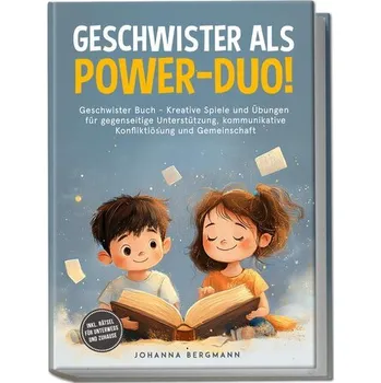 Osobní rozvoj Geschwister Buch: Geschwister als Power-Duo! Kreative Spiele und Übungen für gegenseitige Unterstützung, kommunikative Konfliktl - Bergmann, Johanna