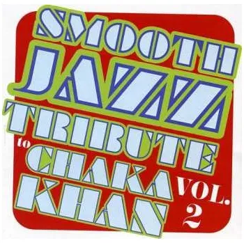 Zahraniční hudba CD The Smooth Jazz All Stars: Smooth Jazz Tribute To Chaka Khan Vol. 2 2017