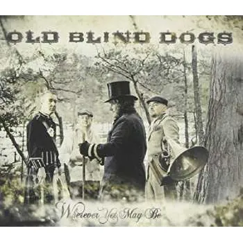 Zahraniční hudba CD Old Blind Dogs: Wherever Yet May Be 2017