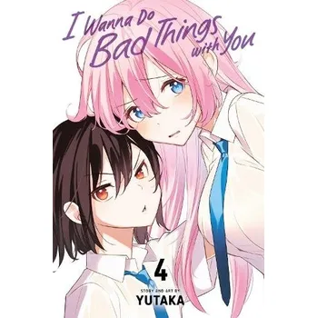 Cizojazyčná kniha I Wanna Do Bad Things with You, Vol. 4 - Yutaka
