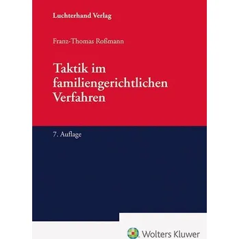 Taktik im familiengerichtlichen Verfahren - Roßmann, Franz-Thomas