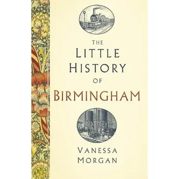 Cizojazyčná kniha Little History of Birmingham - Morgan, Vanessa