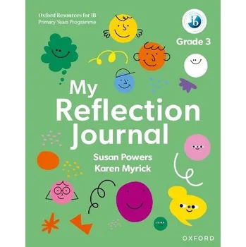 Cizí jazyk Oxford Resources for IB PYP: My Reflection Journal Grade 3 - Powers, Susan a Myrick, Karen