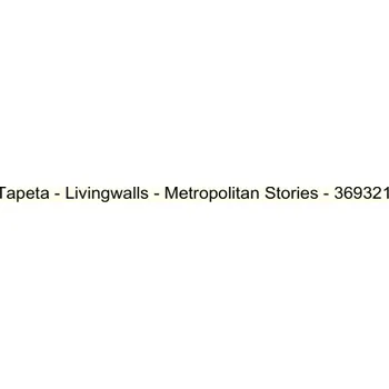Tapeta Tapeta Livingwalls - Metropolitan Stories - 369321