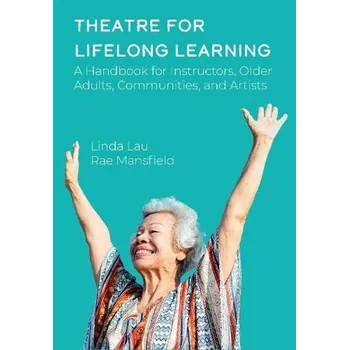 Cizojazyčná kniha Theatre for Lifelong Learning - Mansfield, Rae a Lau, Linda