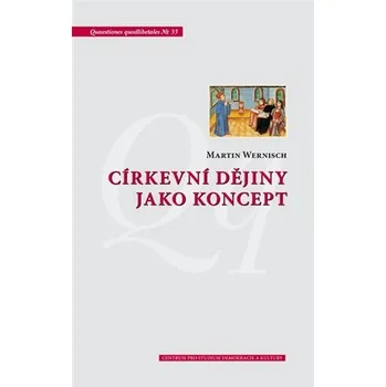Církevní dějiny jako koncept - Martin Wernisch