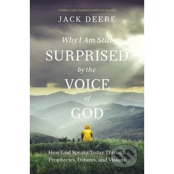 Why I Am Still Surprised by the Voice of God - Jack S. Deere Zondervan