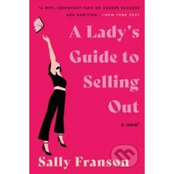 A Lady's Guide to Selling Out - Sally Franson Mariner Books