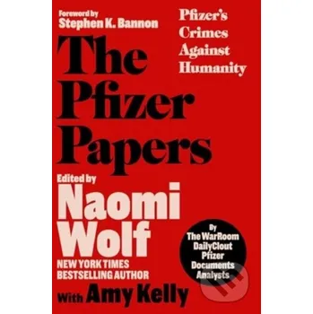 The Pfizer Papers - Naomi Wolf, Amy Kelly Skyhorse