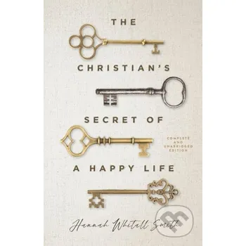 Populárně naučná literatura pro dospělé The Christian`s Secret of a Happy Life - Hannah Whitall Smith