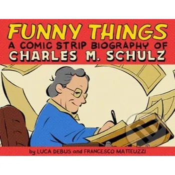 Komiks pro dospělé Funny Things: A Comic Strip Biography of Charles M. Schulz - Francesco Matteuzzi, Luca Debus Top Shelf Productions