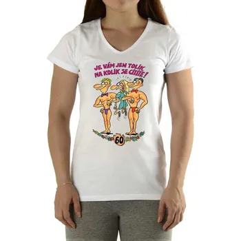 Žertovný předmět Divja.cz Tričko - 60 Je vám jen tolik, na kolik se cítíte Velikost: L