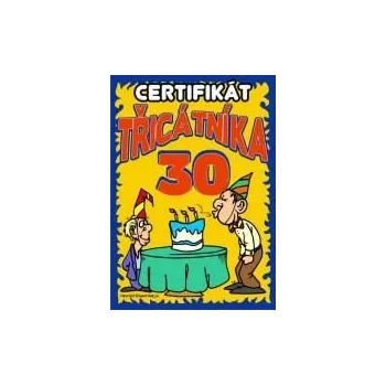 Žertovný předmět joke21 Certifikát třicátníka – vtipný dárek k 30. narozeninám