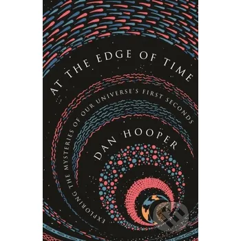 At the Edge of Time - Dan Hooper Princeton University Press