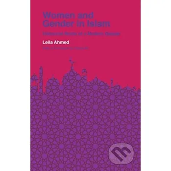 Women and Gender in Islam - Leila Ahmed Yale University Press