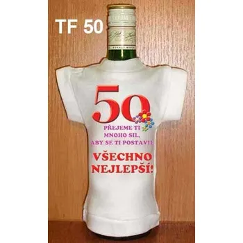 Žertovný předmět Divja.cz Tričko na flašku 50 přejeme ti