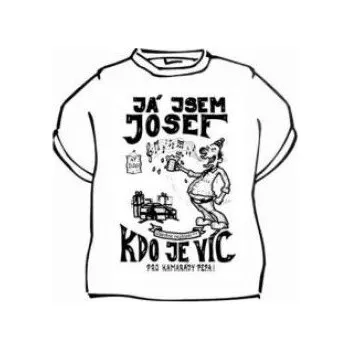 Žertovný předmět Divja.cz Tričko - Já jsem Josef, kdo je víc