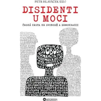 Disidenti u moci: Česká cesta ke svobodě a demokracii - Petr Hlaváček (2025, pevná)