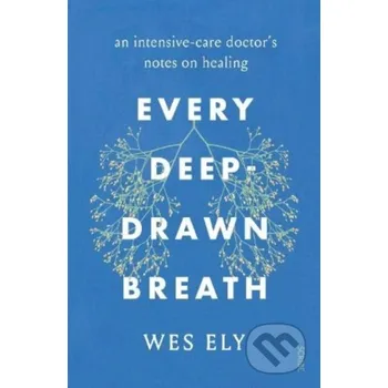 Every Deep-Drawn Breath - Wes Ely Scribe Publications
