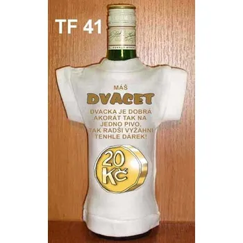 Žertovný předmět Divja.cz Tričko na flašku máš 20