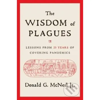 The Wisdom of Plagues - Donald G., Jr. McNeil Simon & Schuster