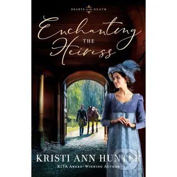 Beletrie pro dospělé Enchanting the Heiress - Hunter Kristi Ann