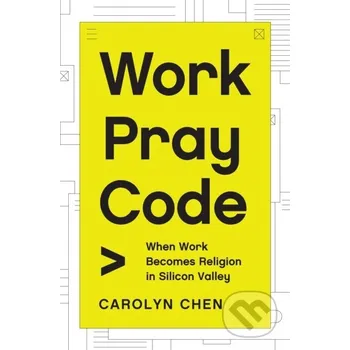 Work Pray Code - Carolyn Chen Princeton University Press