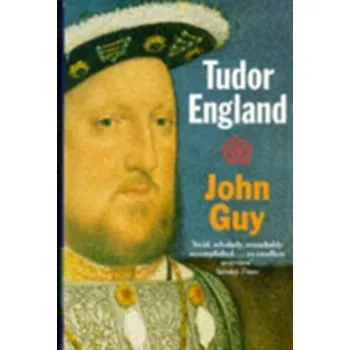 Populárně naučná literatura pro dospělé Tudor England - Guy, John
