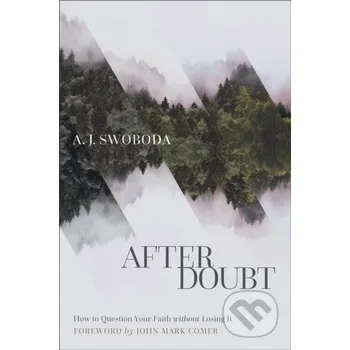 After Doubt – How to Question Your Faith without Losing It - A. J. Swoboda, John Comer