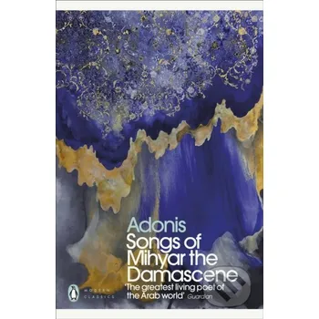 Poezie Songs of Mihyar the Damascene - Adonis Penguin Classics