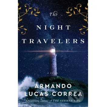 The Night Travelers - Armando Lucas Correa Atria Books