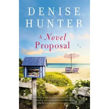 A Novel Proposal - Denise Hunter Thomas Nelson Publishers