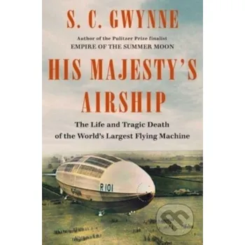 Beletrie pro dospělé His Majesty's Airship - S. C. Gwynne Scribner