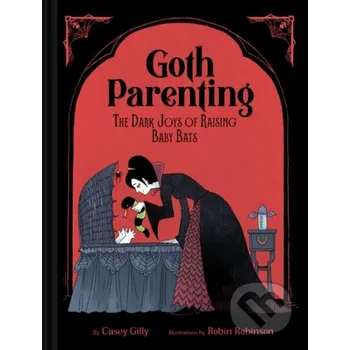 Goth Parenting - Casey Gilly Chronicle Books