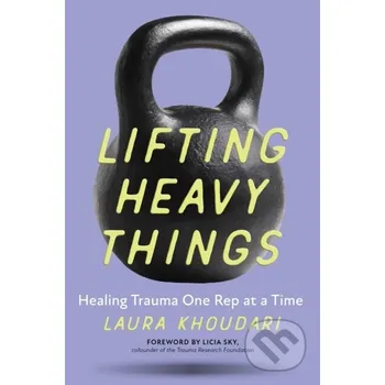 Lifting Heavy Things - Laura Khoudari
